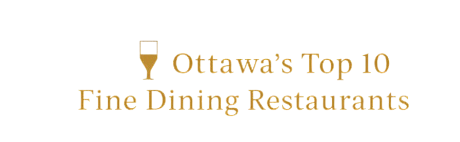 Ottawa's best fine dining restaurants